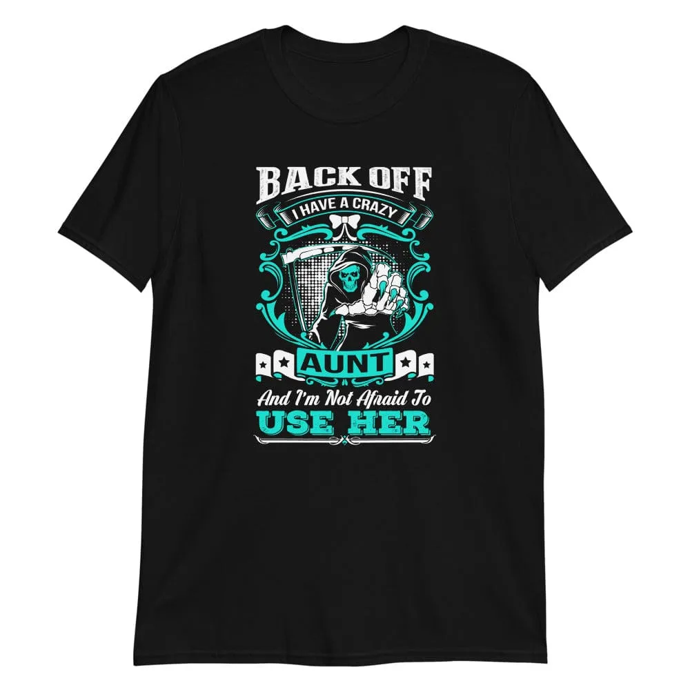 Back Off I Have a Crazy Aunt - T-Shirt