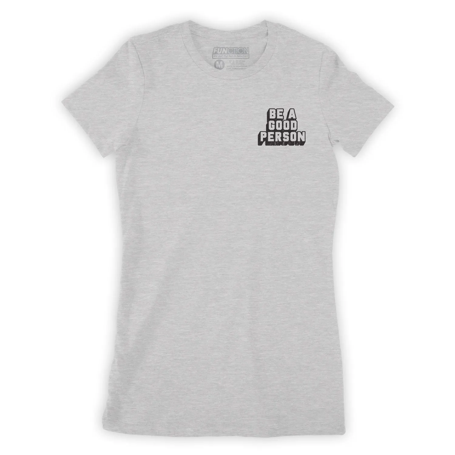 Function - Be A Good Person Fashion Womens T-Shirt