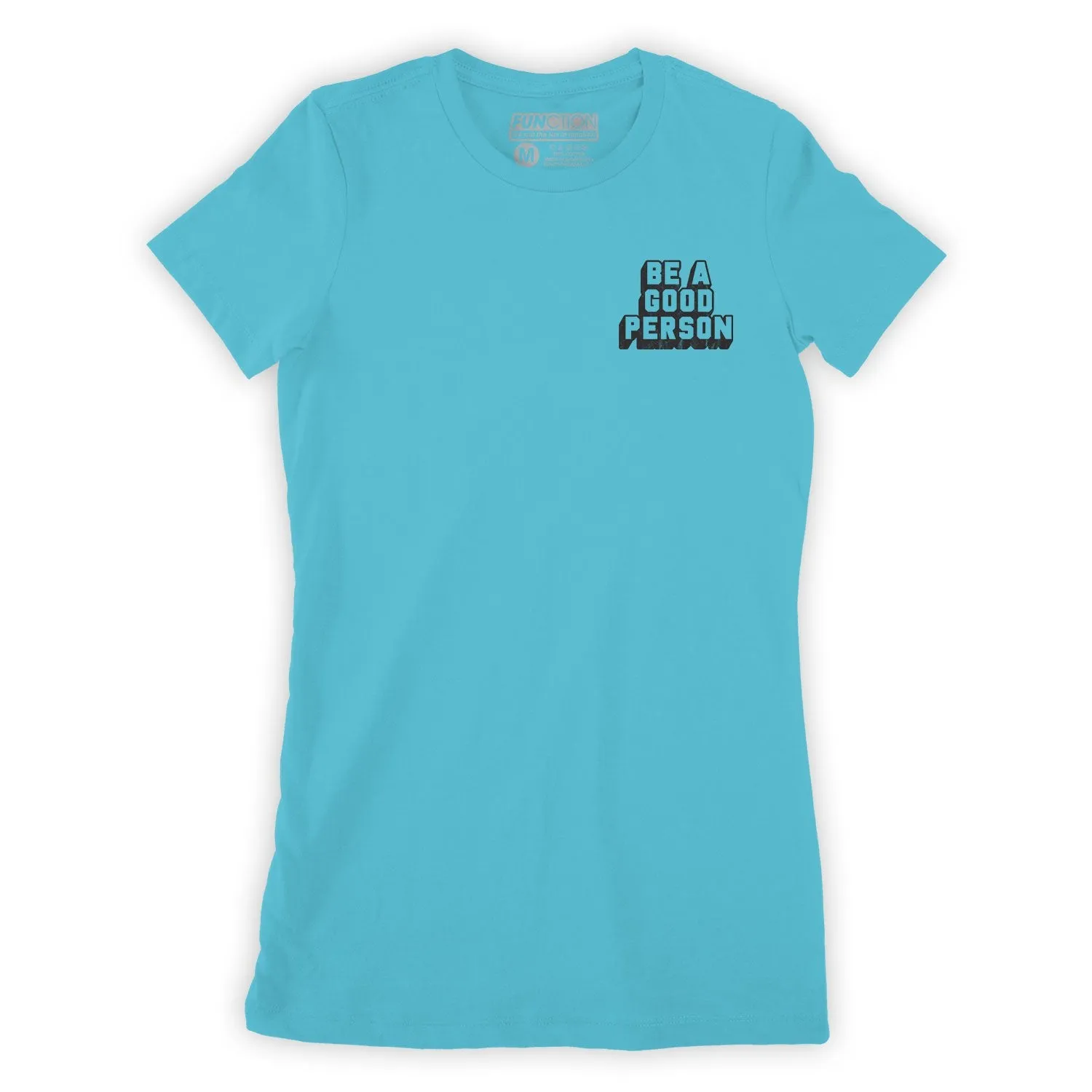 Function - Be A Good Person Fashion Womens T-Shirt