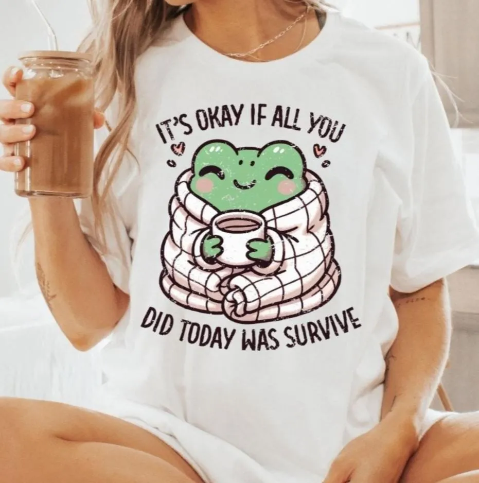 It's Ok If All You Did Today Was Survive T-Shirt