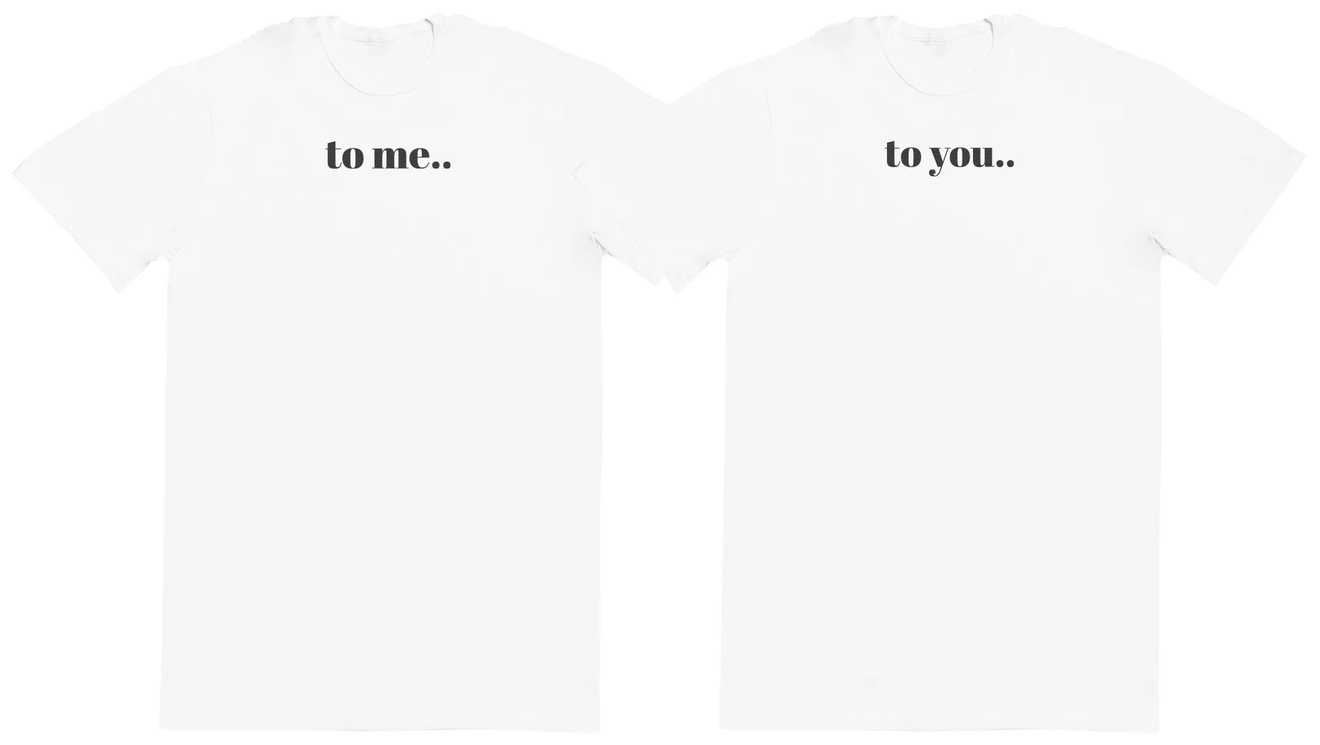 To Me.. To You.. Matching Set - Huge Oversized Comfy Original T-Shirts